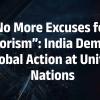INDIA RENEWS GLOBAL PUSH FOR LONG-PENDING UN TREATY AGAINST TERRORISM