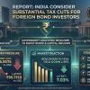 India Considers Major Tax Cut for Foreign Bond Investors Amid Rupee Pressure