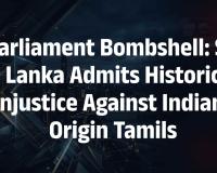 Sri Lankan Parliament Witnesses Rare Admission on Historical Injustices Faced by Indian Origin Tamil Community
