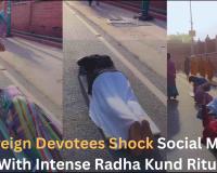 Foreign Devotees Perform Full Prostration Circumambulation at Radha Kund Amid Extreme Heat, Video Goes Viral