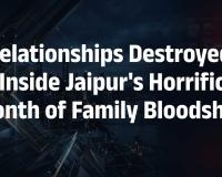 May Turns Deadly for Family Bonds in Jaipur as Series of Murders Shock the City