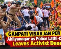 Ganesh Immersion Turns Tense in Ahilyanagar as Police Lathi-Charge Leaves Activist Dead