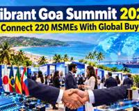 Vibrant Goa Summit 2026: 300 Global Buyers to Meet 220 Indian MSMEs