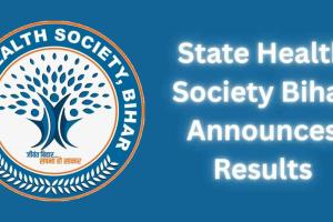 State Health Society Bihar Announces Results for 5,006 Auxiliary Nurse Midwife Positions
